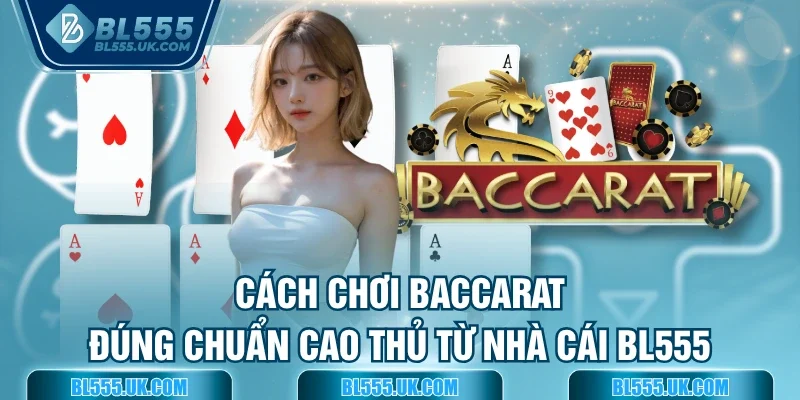 Cách chơi baccarat